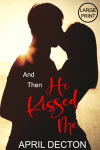 And Then He Kissed Me (Large Print)