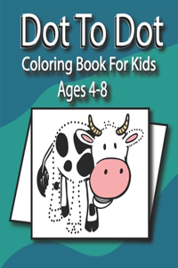 Dot To Dot Coloring Book For Kids Ages 4-8