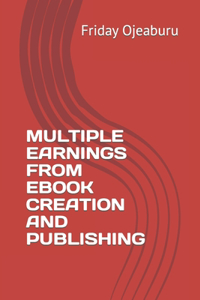 Multiple Earnings from eBook Creation and Publishing