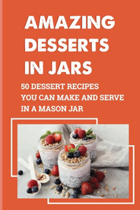 Amazing Desserts In Jars