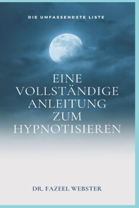 Eine vollständige Anleitung zum Hypnotisieren