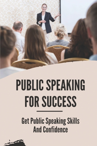 Public Speaking For Success