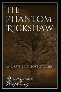 The Phantom Rickshaw and Other Ghost Stories Annotated