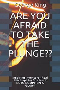 Are You Afraid to Take the Plunge