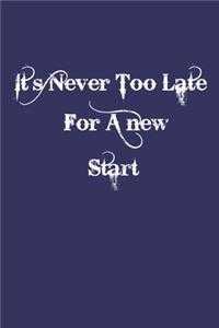 it s never too late for a new start.