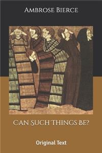 Can Such Things Be?