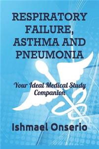 Respiratory Failure, Asthma and Pneumonia