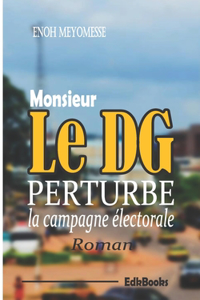 M. le DG perturbe la campagne électorale