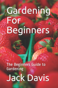 Gardening For Beginners