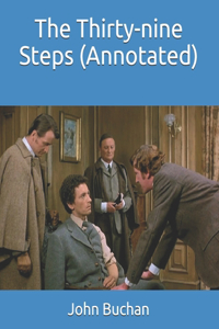 The Thirty-nine Steps (Annotated)