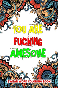 You Are Fucking Awesome Swear Word Coloring Book