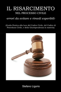 IL RISARCIMENTO NEL PROCESSO CIVILE -errori da evitare, e rimedi esperibili-