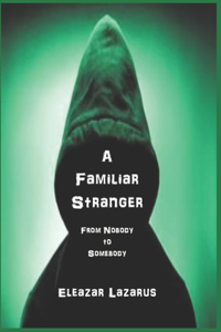 Familiar Stranger: From Nobody to Somebody