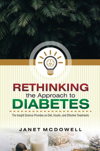 Rethinking the Approach to Diabetes: The Insight Science Provides on Diet, Insulin, and Effective Treatments