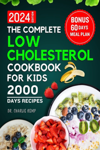 Complete Low Cholesterol Cookbook for Kids 2024
