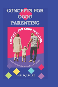 Concepts for Good Parenting