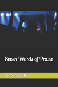 Seven Words of Praise