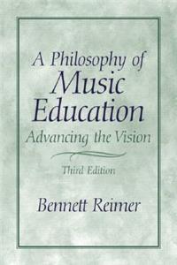 A A Philosophy of Music Education Philosophy of Music Education: Advancing the Vision