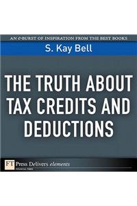 Truth About Tax Credits and Deductions, The