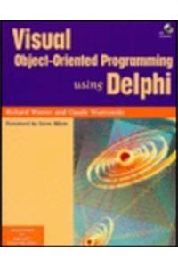 Visual Object-Oriented Programming Using Delphi With CD-ROM