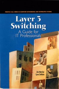 Layer 3 Switching: A Guide for IT Professionals (Prentice Hall Series in Computer Networking and Distributed Systems)