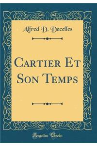 Cartier Et Son Temps (Classic Reprint)