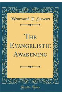 The Evangelistic Awakening (Classic Reprint)