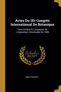 Actes Du 1Er Congrès International De Botanique