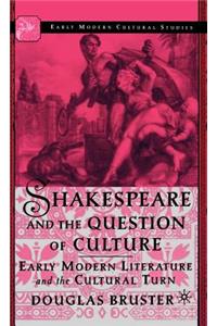 Shakespeare and the Question of Culture