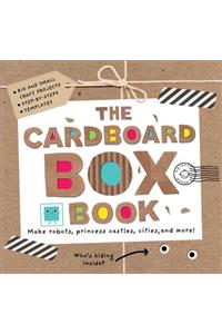 The Cardboard Box Book: Make Robots, Princess Castles, Cities, and More!