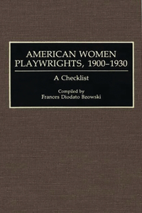 American Women Playwrights, 1900-1930