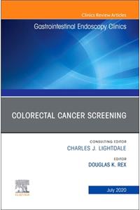 Colorectal Cancer Screening an Issue of Gastrointestinal Endoscopy Clinics, Volume 30-3