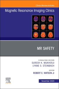 MR Safety, an Issue of Magnetic Resonance Imaging Clinics of North America