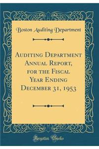 Auditing Department Annual Report, for the Fiscal Year Ending December 31, 1953 (Classic Reprint)