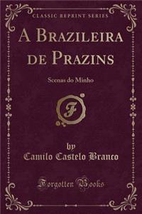 A Brazileira de Prazins: Scenas Do Minho (Classic Reprint)