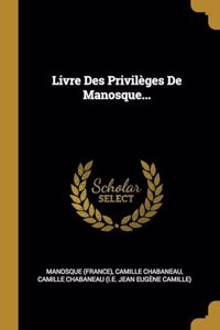 Livre Des Privilèges De Manosque...