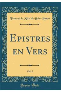 Epistres en Vers, Vol. 2 (Classic Reprint)