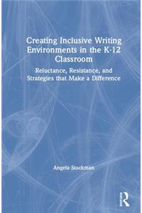 Creating Inclusive Writing Environments in the K-12 Classroom