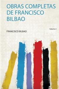 Obras Completas De Francisco Bilbao