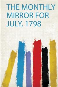 The Monthly Mirror for July, 1798