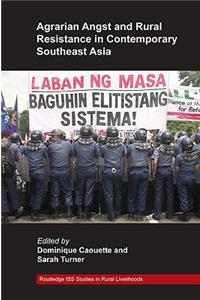 Agrarian Angst and Rural Resistance in Contemporary Southeast Asia