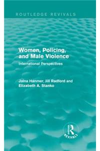 Women, Policing, and Male Violence (Routledge Revivals)