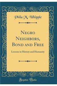 Negro Neighbors, Bond and Free