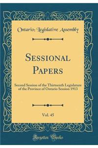 Sessional Papers, Vol. 45: Second Session of the Thirteenth Legislature of the Province of Ontario Session 1913 (Classic Reprint)