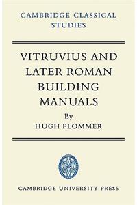 Vitruvius and Later Roman Building Manuals