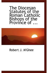 The Diocesan Statutes of the Roman Catholic Bishops of the Province of ...