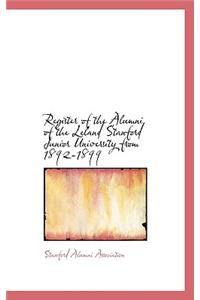 Register of the Alumni of the Leland Stanford Junior University from 1892-1899