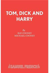 Tom, Dick and Harry