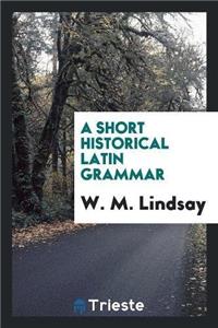 Short Historical Latin Grammar