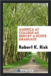 America at College as Seen by a Scots Graduate